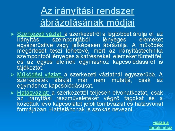 Az irányítási rendszer ábrázolásának módjai Szerkezeti vázlat: a szerkezetről a legtöbbet árulja el, az