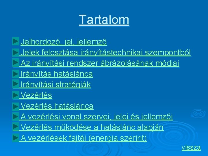 Tartalom Jelhordozó, jellemző Jelek felosztása irányítástechnikai szempontból Az irányítási rendszer ábrázolásának módjai Irányítás hatáslánca