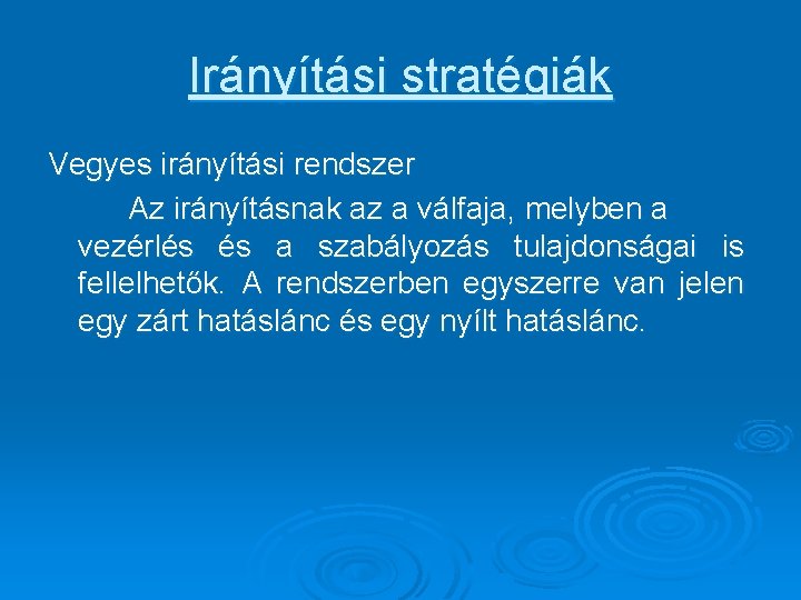 Irányítási stratégiák Vegyes irányítási rendszer Az irányításnak az a válfaja, melyben a vezérlés és