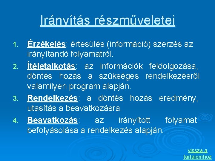 Irányítás részműveletei Érzékelés: értesülés (információ) szerzés az irányítandó folyamatról. 2. Ítéletalkotás: az információk feldolgozása,