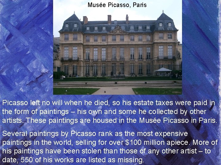Musée Picasso, Paris Picasso left no will when he died, so his estate taxes