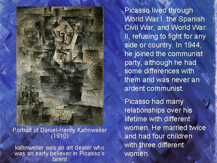 Picasso lived through World War I, the Spanish Civil War, and World War II,