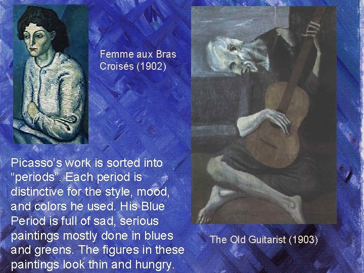 Femme aux Bras Croisés (1902) Picasso’s work is sorted into “periods”. Each period is