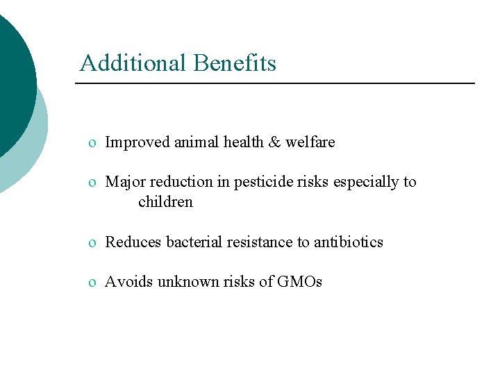 Additional Benefits o Improved animal health & welfare o Major reduction in pesticide risks