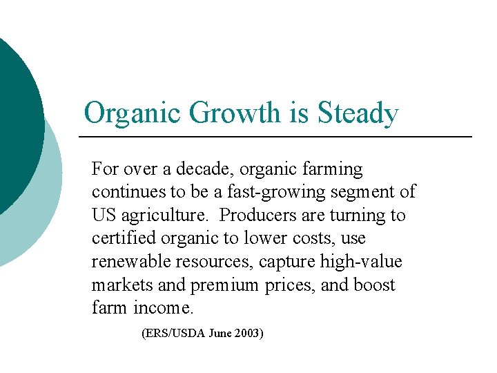 Organic Growth is Steady For over a decade, organic farming continues to be a