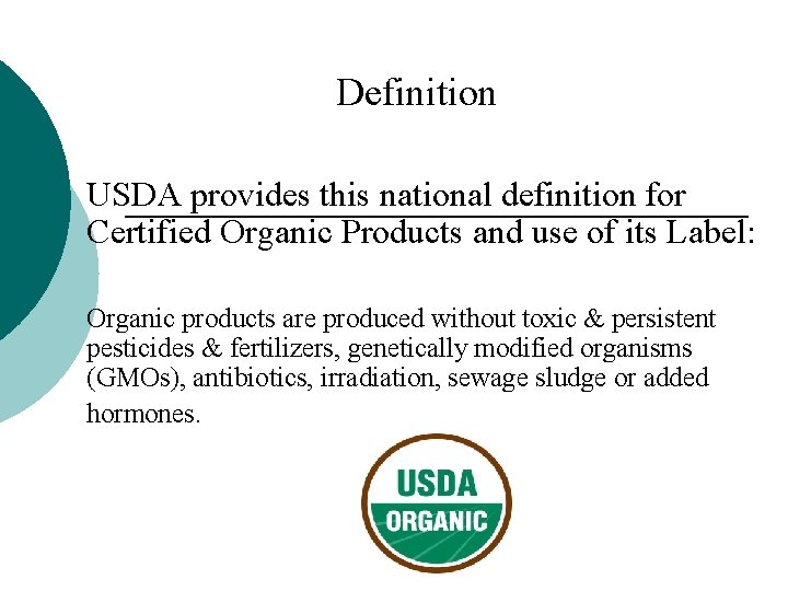 Definition USDA provides this national definition for Certified Organic Products and use of its