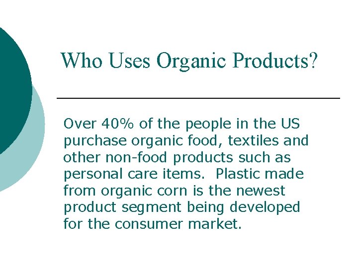 Who Uses Organic Products? Over 40% of the people in the US purchase organic