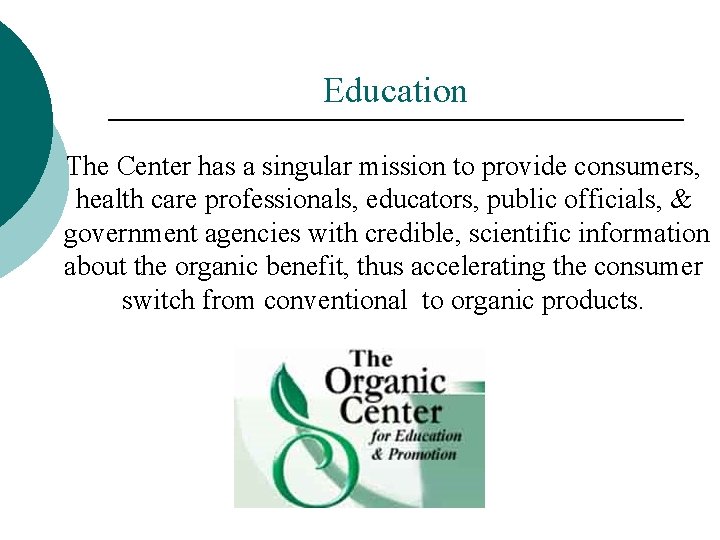 Education The Center has a singular mission to provide consumers, health care professionals, educators,