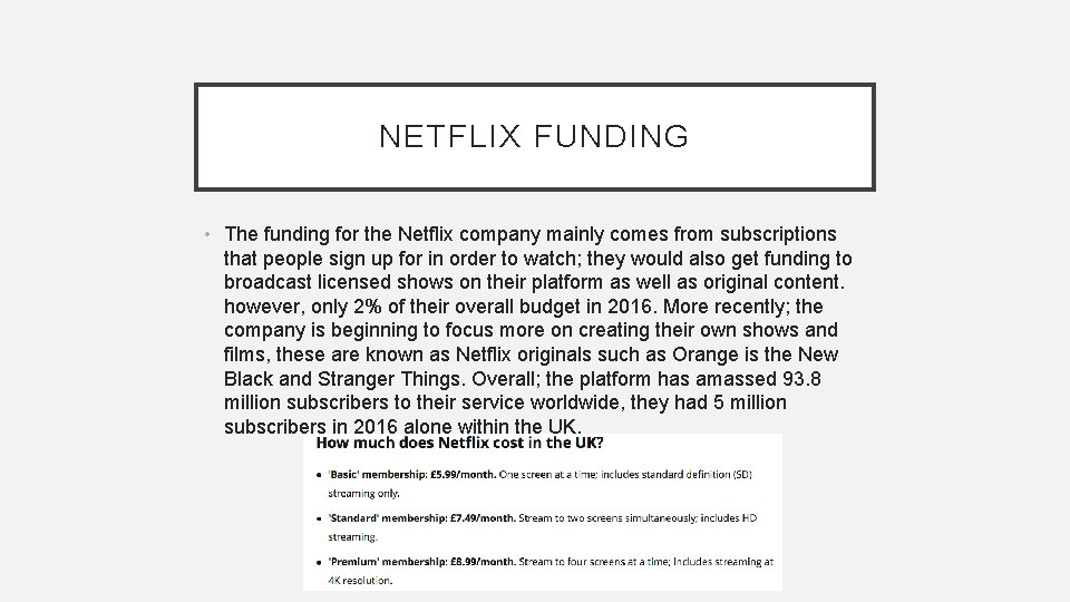 NETFLIX FUNDING • The funding for the Netflix company mainly comes from subscriptions that