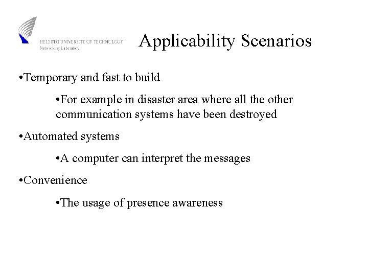 Applicability Scenarios • Temporary and fast to build • For example in disaster area