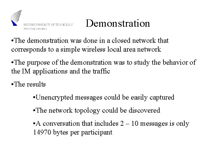 Demonstration • The demonstration was done in a closed network that corresponds to a