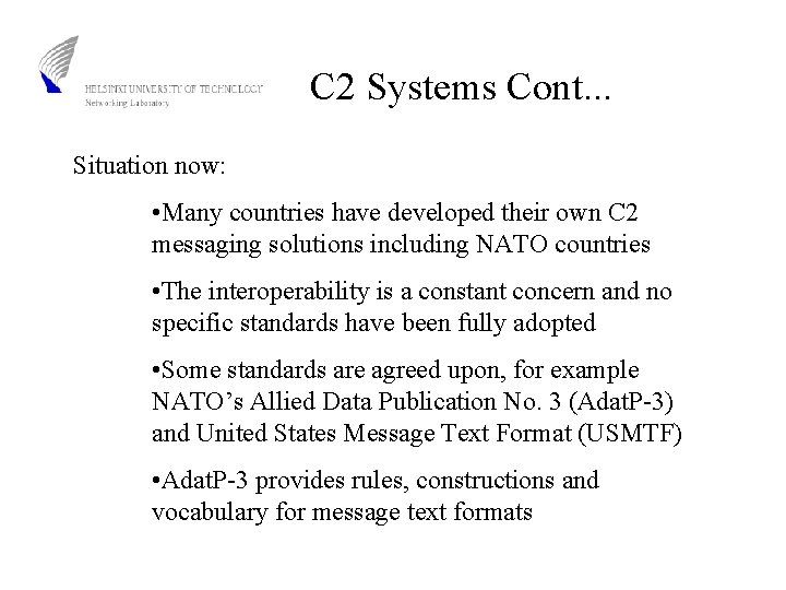 C 2 Systems Cont. . . Situation now: • Many countries have developed their
