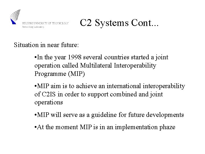 C 2 Systems Cont. . . Situation in near future: • In the year