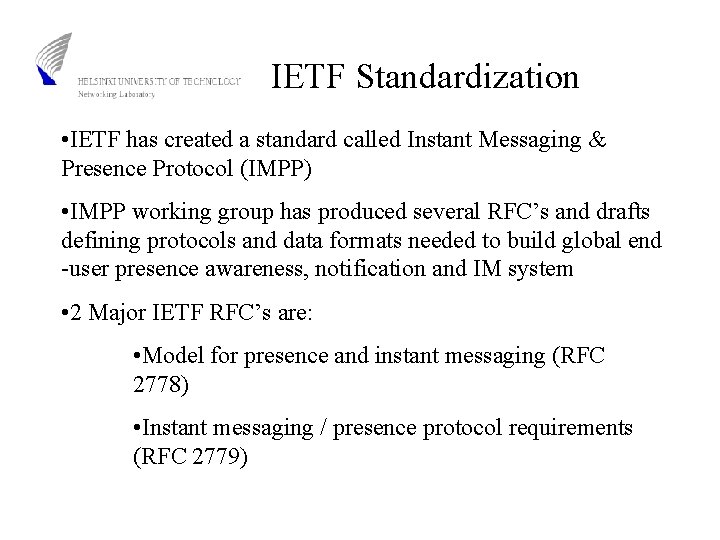 IETF Standardization • IETF has created a standard called Instant Messaging & Presence Protocol