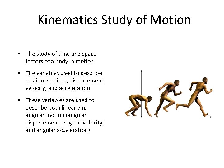 Kinematics Study of Motion § The study of time and space factors of a Kinematics Study of Motion § The study of time and space factors of a