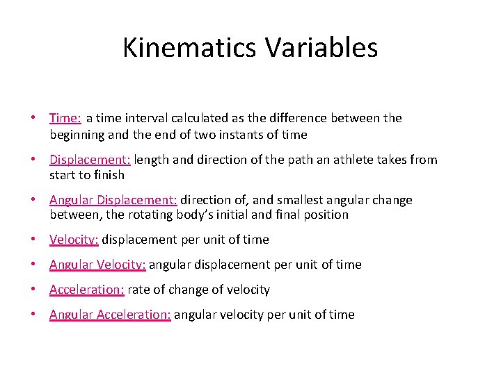 Kinematics Variables • Time: a time interval calculated as the difference between the beginning Kinematics Variables • Time: a time interval calculated as the difference between the beginning