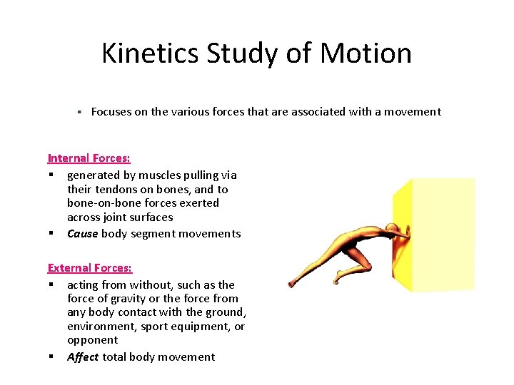Kinetics Study of Motion § Focuses on the various forces that are associated with Kinetics Study of Motion § Focuses on the various forces that are associated with
