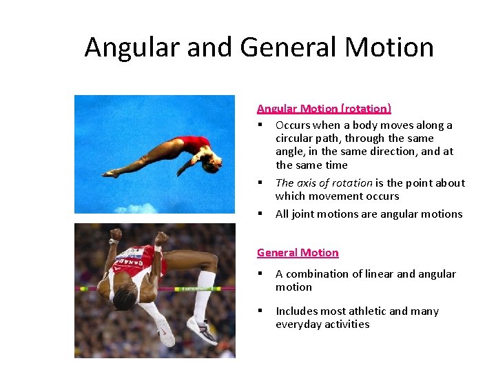 Angular and General Motion Angular Motion (rotation) § Occurs when a body moves along Angular and General Motion Angular Motion (rotation) § Occurs when a body moves along