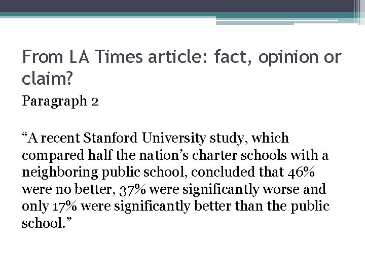 From LA Times article: fact, opinion or claim? Paragraph 2 “A recent Stanford University