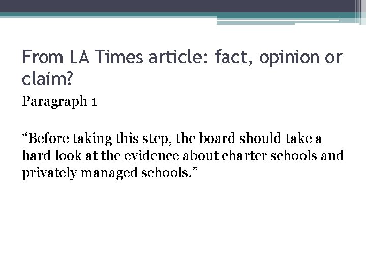 From LA Times article: fact, opinion or claim? Paragraph 1 “Before taking this step,
