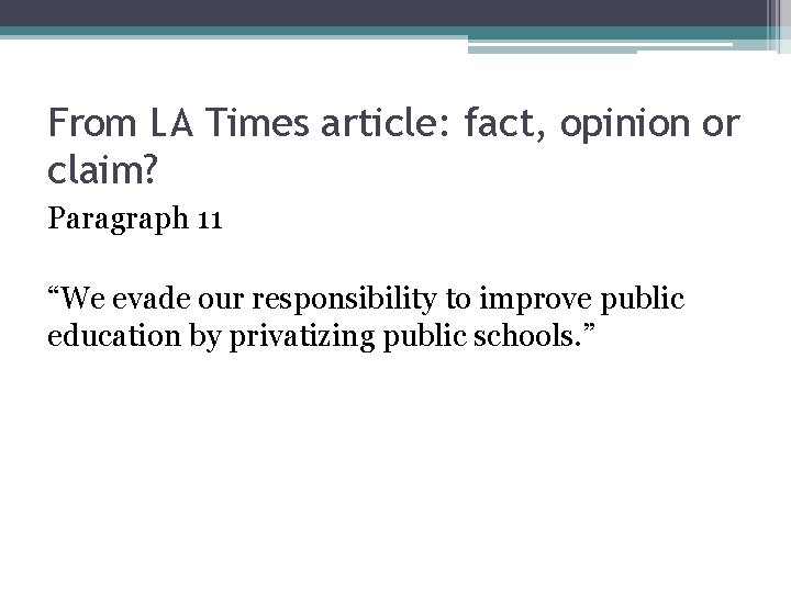 From LA Times article: fact, opinion or claim? Paragraph 11 “We evade our responsibility