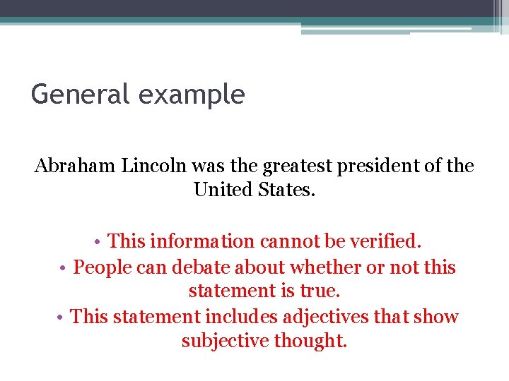 General example Abraham Lincoln was the greatest president of the United States. • This
