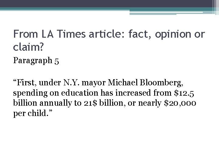 From LA Times article: fact, opinion or claim? Paragraph 5 “First, under N. Y.