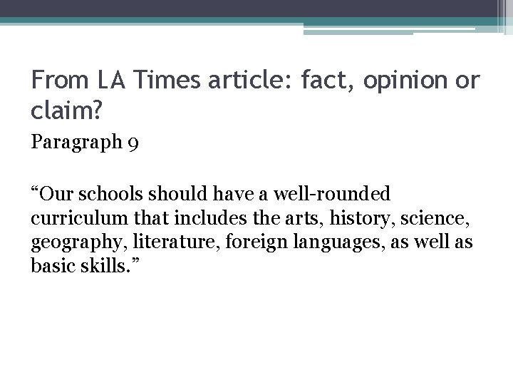 From LA Times article: fact, opinion or claim? Paragraph 9 “Our schools should have