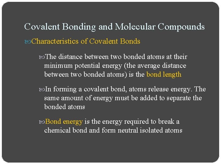 Covalent Bonding and Molecular Compounds Characteristics of Covalent Bonds The distance between two bonded