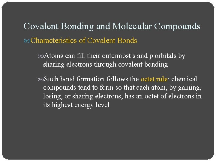Covalent Bonding and Molecular Compounds Characteristics of Covalent Bonds Atoms can fill their outermost