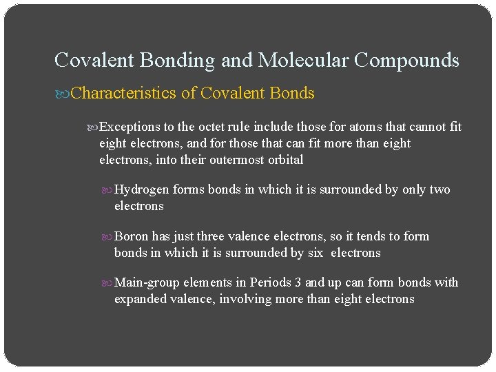 Covalent Bonding and Molecular Compounds Characteristics of Covalent Bonds Exceptions to the octet rule