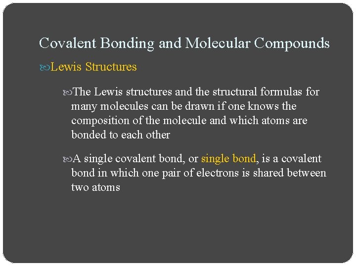 Covalent Bonding and Molecular Compounds Lewis Structures The Lewis structures and the structural formulas