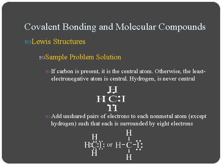 Covalent Bonding and Molecular Compounds Lewis Structures Sample Problem Solution If carbon is present,