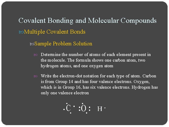 Covalent Bonding and Molecular Compounds Multiple Covalent Bonds Sample Problem Solution Determine the number