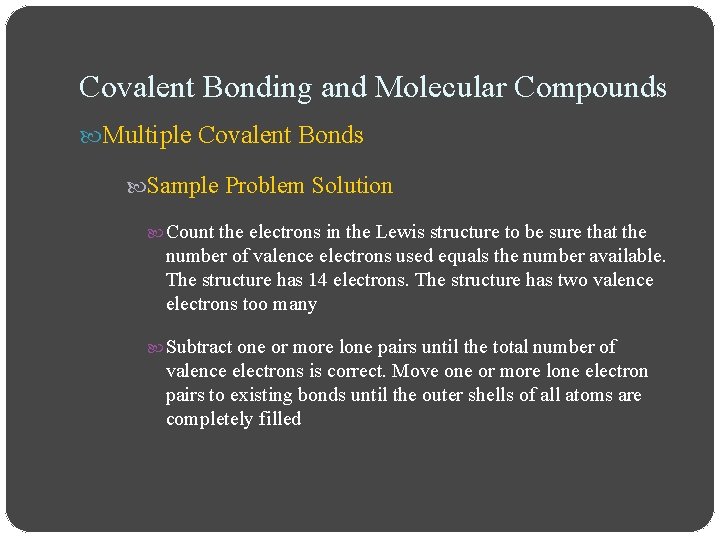 Covalent Bonding and Molecular Compounds Multiple Covalent Bonds Sample Problem Solution Count the electrons