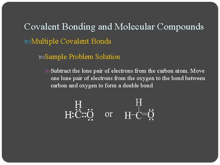 Covalent Bonding and Molecular Compounds Multiple Covalent Bonds Sample Problem Solution Subtract the lone