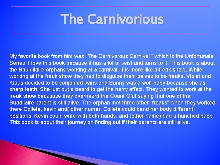 The Carnivorious My favorite book from him was “The Carnivorous Carnival ” which is