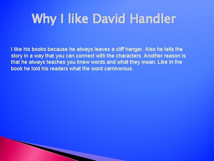Why I like David Handler I like his books because he always leaves a