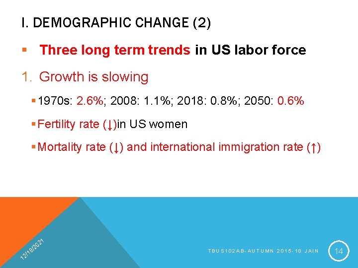 I. DEMOGRAPHIC CHANGE (2) § Three long term trends in US labor force 1.