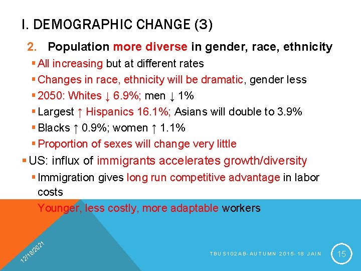 I. DEMOGRAPHIC CHANGE (3) 2. Population more diverse in gender, race, ethnicity § All
