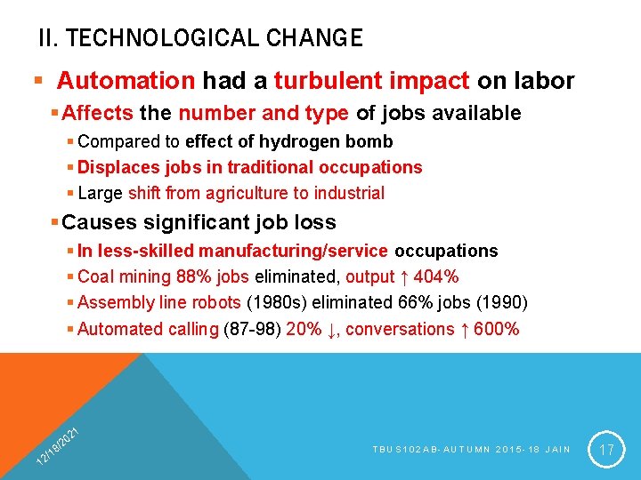 II. TECHNOLOGICAL CHANGE § Automation had a turbulent impact on labor § Affects the