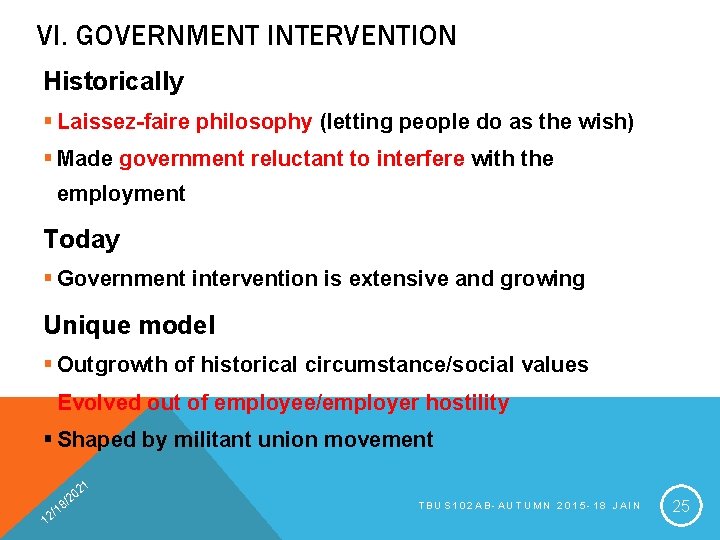 VI. GOVERNMENT INTERVENTION Historically § Laissez-faire philosophy (letting people do as the wish) §