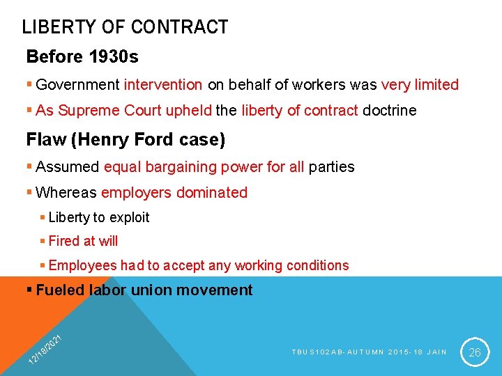 LIBERTY OF CONTRACT Before 1930 s § Government intervention on behalf of workers was