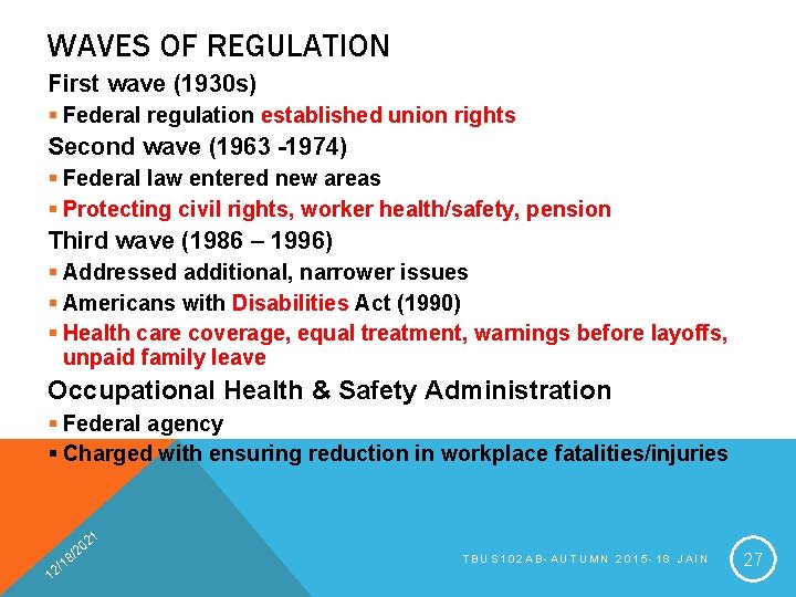 WAVES OF REGULATION First wave (1930 s) § Federal regulation established union rights Second