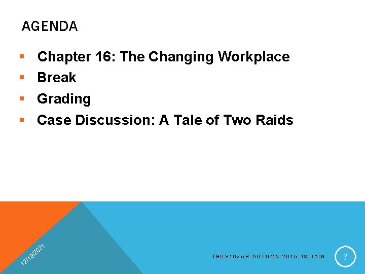 AGENDA § § Chapter 16: The Changing Workplace Break Grading Case Discussion: A Tale