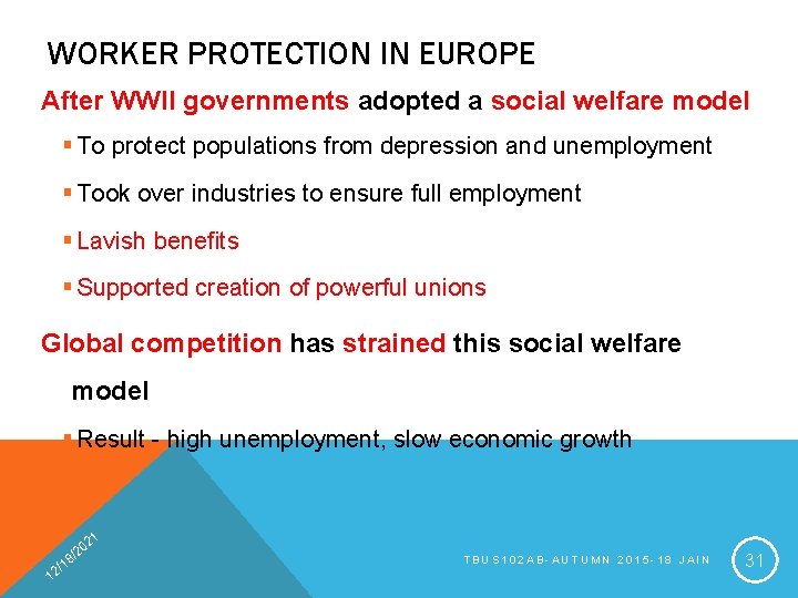 WORKER PROTECTION IN EUROPE After WWII governments adopted a social welfare model § To