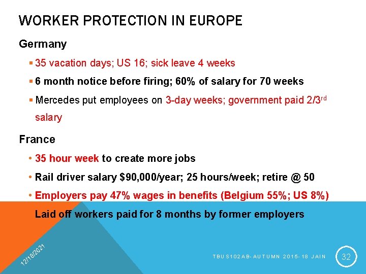 WORKER PROTECTION IN EUROPE Germany § 35 vacation days; US 16; sick leave 4