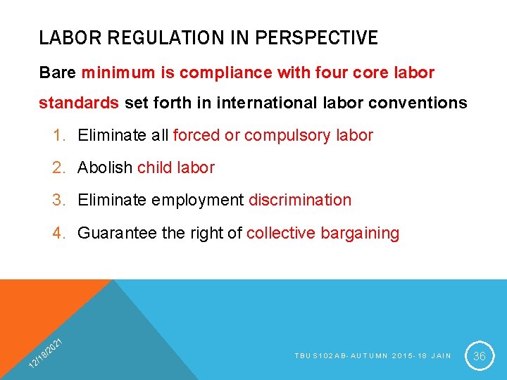 LABOR REGULATION IN PERSPECTIVE Bare minimum is compliance with four core labor standards set