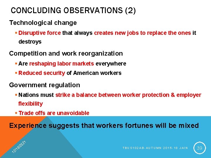 CONCLUDING OBSERVATIONS (2) Technological change § Disruptive force that always creates new jobs to