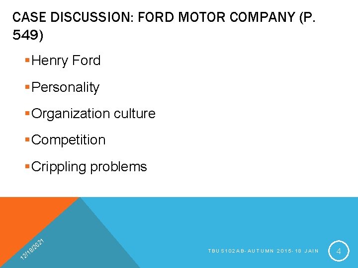 CASE DISCUSSION: FORD MOTOR COMPANY (P. 549) §Henry Ford §Personality §Organization culture §Competition §Crippling